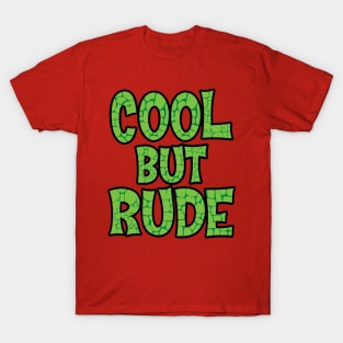 Cool But Rude T-Shirt